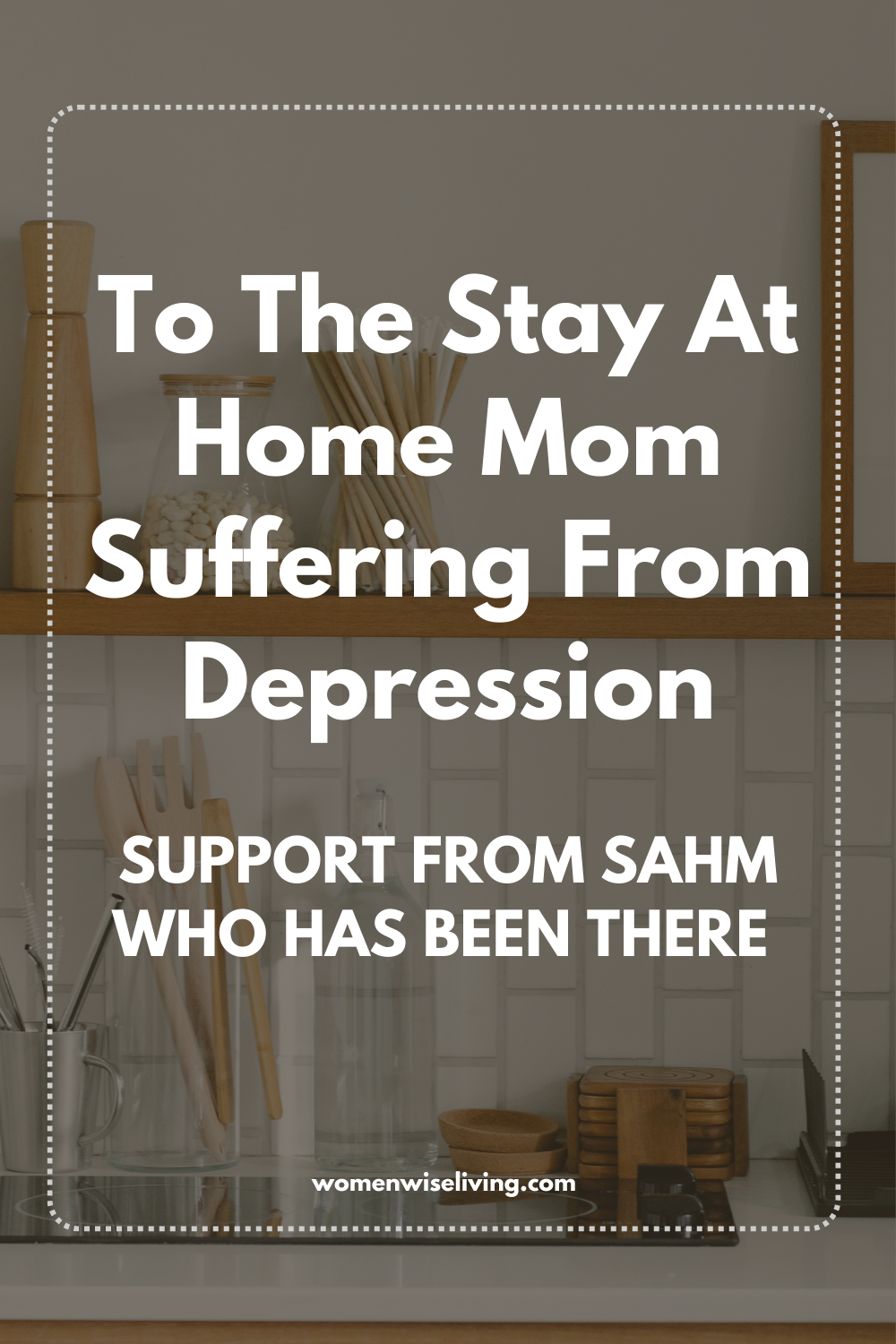 Unlocking the Silent Struggle StayatHome Mom Depression Unveiled Womenwise Living