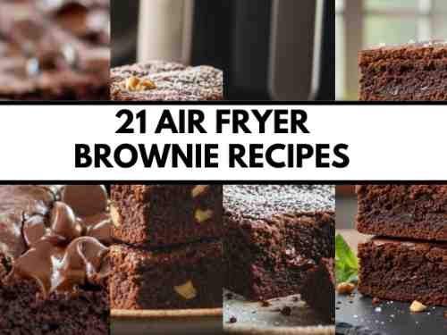 21 Air Fryer Brownie Recipes: Easy, Fudgy, and Homemade Air Fryer Desserts