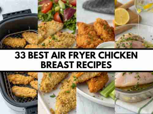 33 Best Air Fryer Chicken Breast Recipes for Quick and Easy Meals